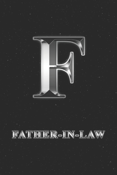 Father In Law: Journal | Personalized Personal Writing Diary | Letter F Family Custom Black Galaxy Universe Stars Silver Effect Cover | Daily Diaries ... Taking | Write about your Life & Interests