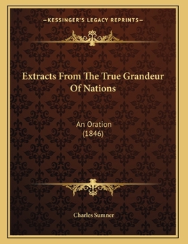 Paperback Extracts From The True Grandeur Of Nations: An Oration (1846) Book