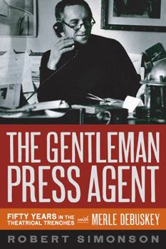 Hardcover The Gentleman Press Agent: Fifty Years in the Theatrical Trenches with Merle Debuskey Book