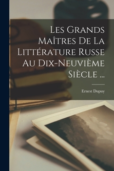 Paperback Les Grands Maîtres De La Littérature Russe Au Dix-Neuvième Siècle ... [French] Book