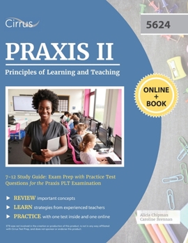 Paperback Praxis II Principles of Learning and Teaching 7-12 Study Guide: Exam Prep with Practice Test Questions for the Praxis PLT Examination Book