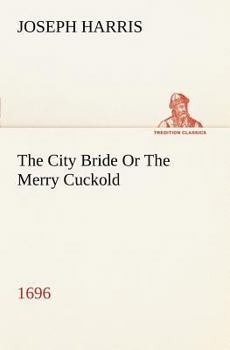 Paperback The City Bride (1696) Or The Merry Cuckold Book