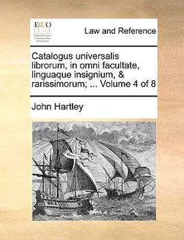 Paperback Catalogus Universalis Librorum, in Omni Facultate, Linguaque Insignium, & Rarissimorum; ... Volume 4 of 8 Book