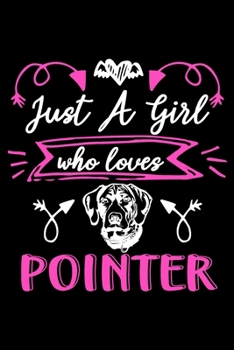 Paperback Just a girl who loves Pointer: Cute Pointer lovers notebook journal or dairy - Pointer Dog owner appreciation gift - Lined Notebook Journal (6"x 9") Book