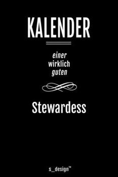 Kalender für Stewards / Stewardessen  / Stewardess / Flugbegleiter / Flugbegleiterin: Immerwährender Kalender / 365 Tage Tagebuch / Journal [3 Tage ... Erinnerungen, Sprüche (German Edition)