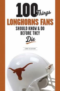 Paperback 100 Things Longhorns Fans Should Know & Do Before They Die Book