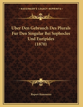 Paperback Uber Den Gebrauch Des Plurals Fur Den Singular Bei Sophocles Und Euripides (1870) [German] Book