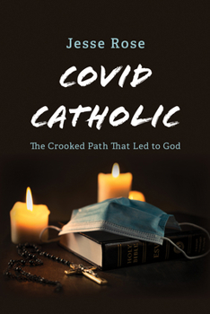 Hardcover Covid Catholic: The Crooked Path That Led to God Book