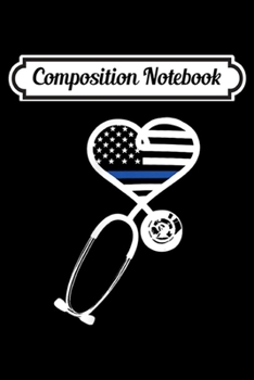 Paperback Composition Notebook: Nurse Police Wife Officer Thin Blue Line Heart Flag Journal/Notebook Blank Lined Ruled 6x9 100 Pages Book