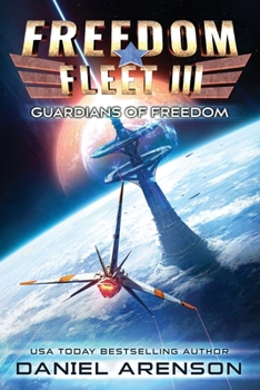 Guardians of Freedom (Freedom Fleet) - Book #3 of the Freedom Fleet