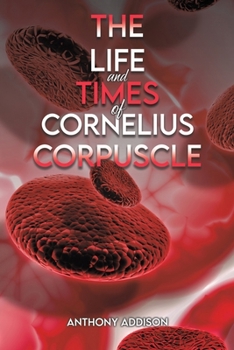 Paperback The Life and Times of Cornelius Corpuscle Book