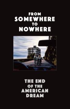 Paperback From Somewhere to Nowhere: The End of the American Dream Book