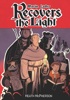 Paperback Martin Luther Recovers the Light: A graphic novel highlighting Martin Luther's conversion and the start of the Reformation. Book