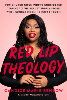 Hardcover Red Lip Theology: For Church Girls Who've Considered Tithing to the Beauty Supply Store When Sunday Morning Isn't Enough Book
