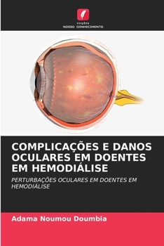Complicações E Danos Oculares Em Doentes Em Hemodiálise (Portuguese Edition)