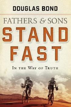Paperback Stand Fast in the Way of Truth: Fathers and Sons Volume 1 Book