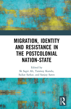Migration, Identity and Resistance in Post-Colonial Nation-States
