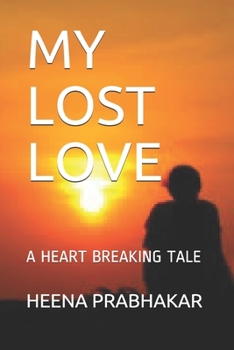 Paperback My Lost Love: A Heart Breaking Tale Book
