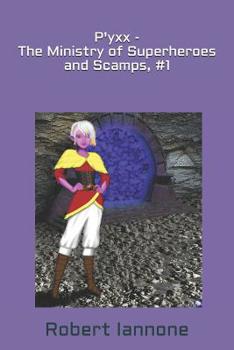 P'yxx - The Ministry of Superheroes and Scamps, #1 - Book #1 of the Ministry of Superheroes and Scamps