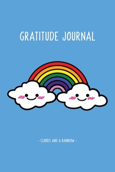 Paperback Gratitude and Affirmation Journal For Kids - Clouds and A Rainbow: Daily Gratefulness and Affirmation with Prompts and Inspiration Quotes Notebook Dia Book