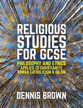 Paperback Religious Studies for GCSE: Philosophy and Ethics Applied to Christianity, Roman Catholicism and Islam Book