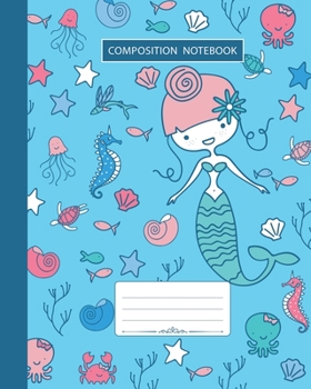 Paperback Composition Notebook: Wide Ruled - Marine Ocean Shells Fish Corals and Cute Mermaids - Back to School Composition Book for Teachers, Student Book