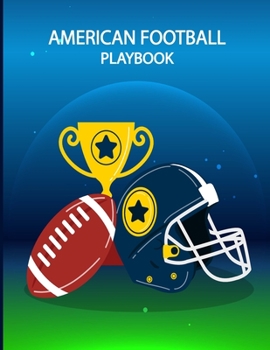 Paperback American Football Playbook: Build Own Plays, Strategize and Create Winning Game Plans with Field Diagrams Notebook for Drawing Up Plays, Scouting and Book