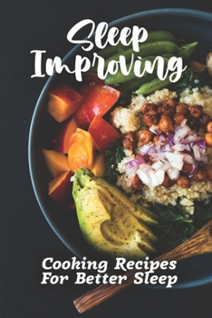 Paperback Sleep Improving: Cooking Recipes For Better Sleep: Sleep Diet Food Guide Book