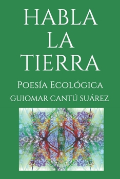 Paperback Habla La Tierra: Poesía Ecológica [Spanish] Book