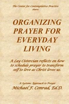 Paperback Organizing Prayer for Everyday Living: A Lay Cistercian reflects on how to organize a system for contemplative prayer. Book