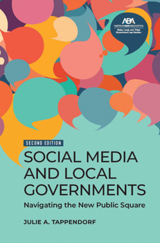 Social Media and Local Governments: Navigating the New Public Square, Second Edition
