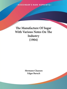 Paperback The Manufacture Of Sugar With Various Notes On The Industry (1904) Book