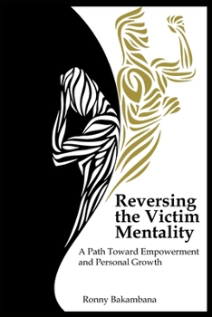 Paperback Reversing the victim mentality: A path toward empowerment and personal growth Book