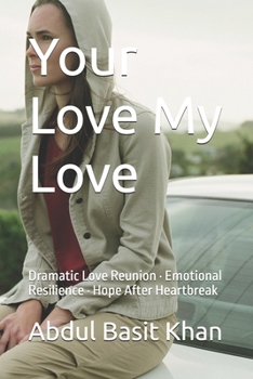 Your Love My Love: Dramatic Love Reunion · Emotional Resilience · Hope After Heartbreak