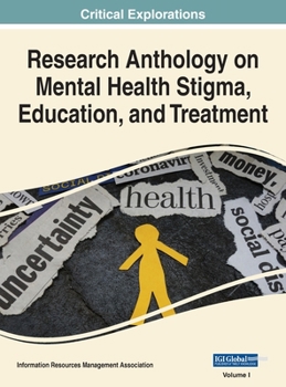 Hardcover Research Anthology on Mental Health Stigma, Education, and Treatment, VOL 1 Book