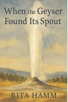 Paperback When the Geyser Found Its Spout Book