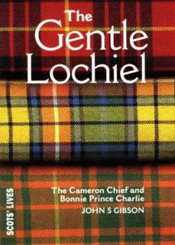 Paperback Gentle Lochiel: The Cameron Chief and Bonnie Princ Book