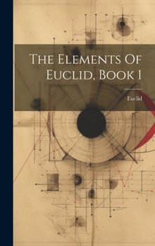 Hardcover The Elements Of Euclid, Book 1 Book