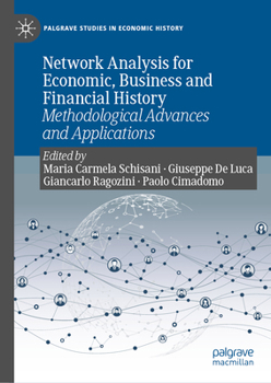 Hardcover Network Analysis for Economic, Business and Financial History: Methodological Advances and Applications Book