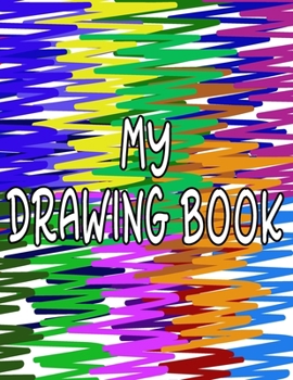 My Drawing Book: Fun Drawing Pad For Kids To Explore Their Creativity