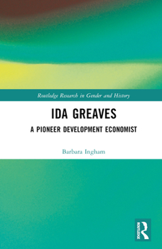 Hardcover Ida Greaves: A Pioneer Development Economist Book