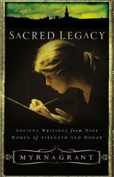 Paperback Sacred Legacy: Ancient Writings from Nine Women of Strength and Honor Book