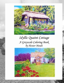 Paperback Idyllic Quaint Cottage: A Greyscale Coloring Book