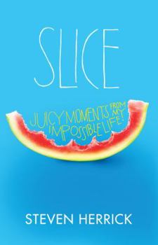 Paperback Slice: Juicy Moments from My Impossible Life Book