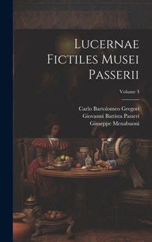 Hardcover Lucernae fictiles musei Passerii; Volume 3 [Latin] Book