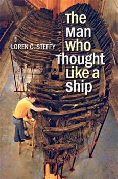 The Man Who Thought Like a Ship - Book  of the Ed Rachal Foundation Nautical Archaeology Series