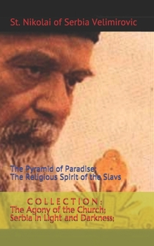 Collection: The Agony of the Church; Serbia in Light and Darkness; The Pyramid of Paradise; The Religious Spirit of the Slavs