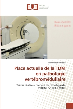 Paperback Place actuelle de la tdm en pathologie vertébromédullaire [French] Book