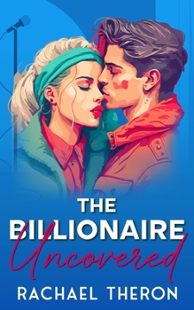 The Billionaire Uncovered: An Irresistible Instalove Romance