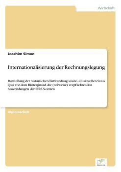 Paperback Internationalisierung der Rechnungslegung: Darstellung der historischen Entwicklung sowie des aktuellen Satus Quo vor dem Hintergrund der (teilweise) [German] Book